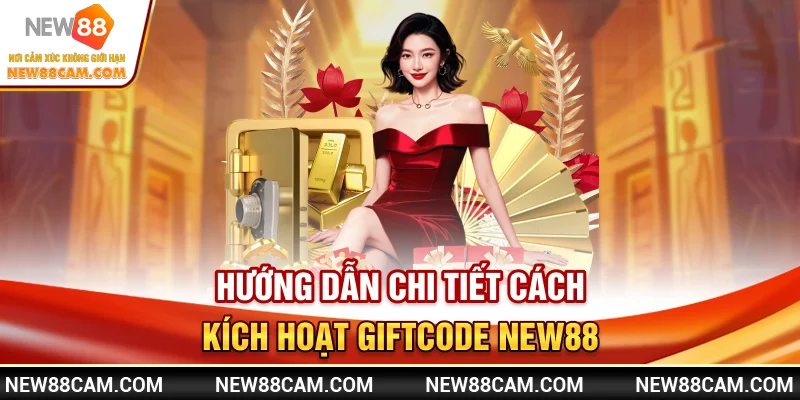 Hướng dẫn chi tiết cách kích hoạt giftcode New88