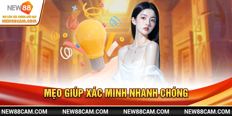 Xác minh tài khoản New88: Quy trình & cách thực hiện nhanh 3 Mẹo giúp xác minh nhanh chóng