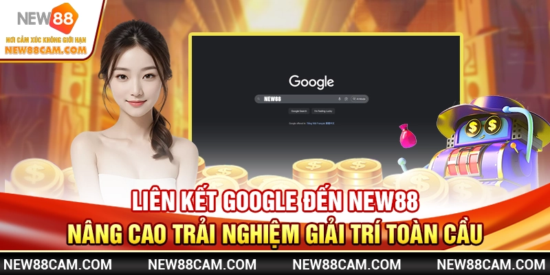 Liên Kết Google Đến New88