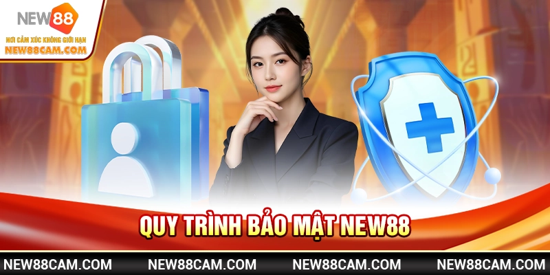 Quy trình bảo mật New88